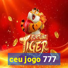 ceu jogo 777